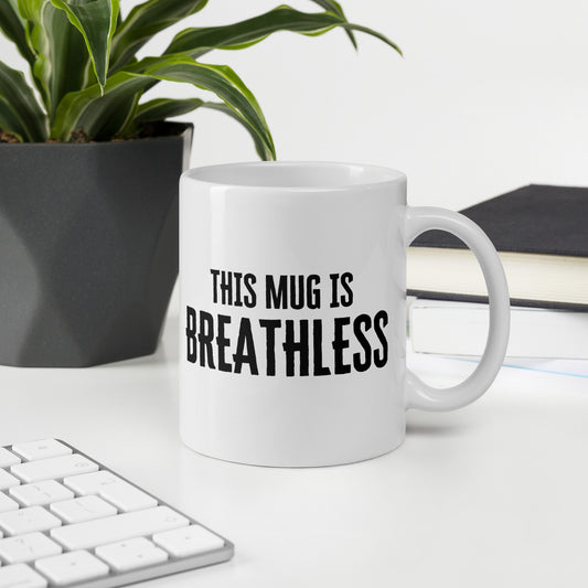 This Mug is Breathless